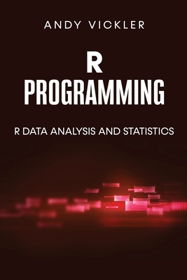  Programming: R Data Analysis and Statistics - Andy Vickler