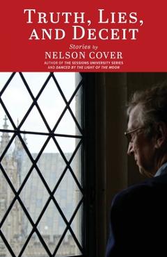 Coperta cărții 'Truth, Lies, and Deceit: Stories - Nelson Cover'