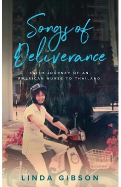 Coperta cărții 'Songs of Deliverance, Faith Journey of an American Nurse to Thailand - Linda Cox Gibson'