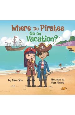 Where Do Pirates Go on Vacation? - Kim Ann