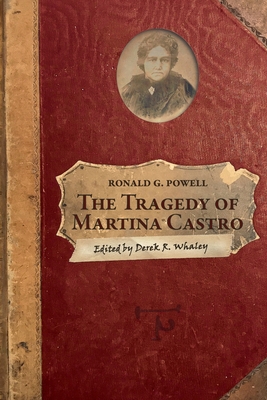 Coperta cărții 'The Tragedy of Martina Castro: Part One of the History of Rancho Soquel Augmentation - Derek R. Whaley'