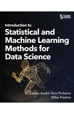 Coperta cărții 'Introduction to Statistical and Machine Learning Methods for Data Science - Carlos Andre Reis Pinheiro'