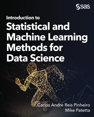 Coperta cărții 'Introduction to Statistical and Machine Learning Methods for Data Science - Carlos Andre Reis Pinheiro'