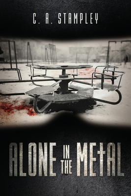 Alone in the Metal - C. A. Stampley