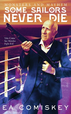 Some Sailors Never Die - E. A. Comiskey