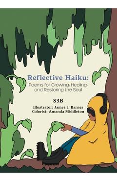 Coperta cărții 'Reflective Haiku: Poems for Growing, Healing, and Restoring the Soul - S3b'