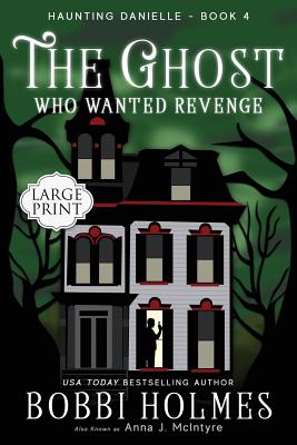 The Ghost Who Wanted Revenge - Bobbi Holmes