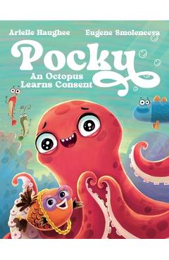 Poza produsului Pocky: An Octopus Learns Consent - Arielle Haughee