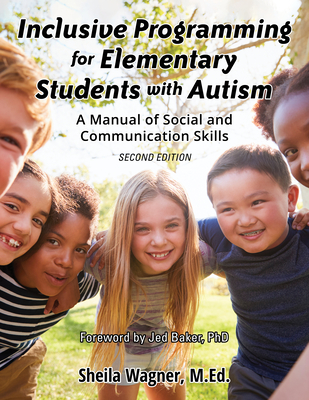 Inclusive Programming for Elementary Students with Autism: A Manual of Social and Communication Skills - Sheila Wagner