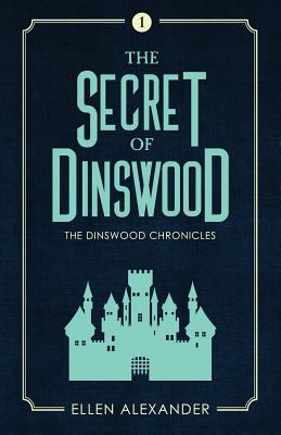 The Secret of Dinswood - Ellen Alexander