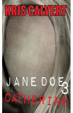 Coperta cărții 'Jane Doe 3: Catherine - Kris Calvert'
