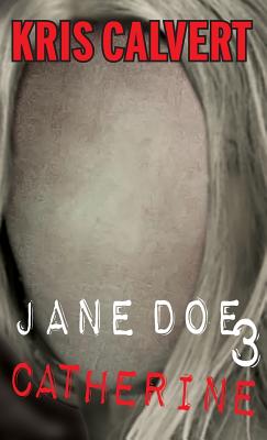 Coperta cărții 'Jane Doe 3: Catherine - Kris Calvert'