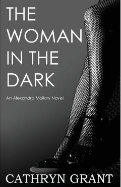 Coperta cărții 'The Woman in the Dark: (a Psychological Suspense Novel) (Alexandra Mallory Book 7) - Cathryn Grant'