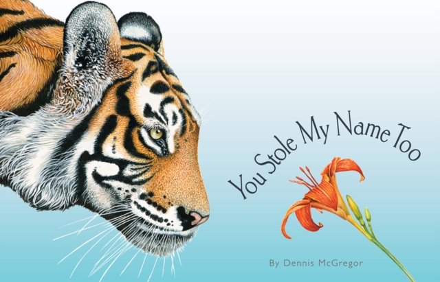 You Stole My Name Too: A Curious Case of Animals and Plants with Shared Names (Picture Book) - Dennis Mcgregor