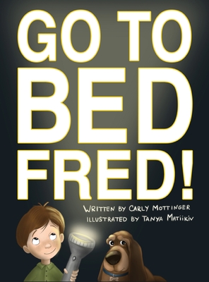 Go to Bed, Fred! - Carly Mottinger