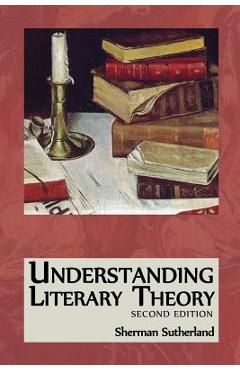 Poza produsului Understanding Literary Theory - Sherman Sutherland