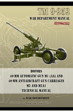 Coperta cărții 'TM 9-252 Bofors 40-mm Automatic Gun M1 (AA) and 40-mm Antiaircraft Gun Carriages: M2 and M2A1 Technical Manual - War'