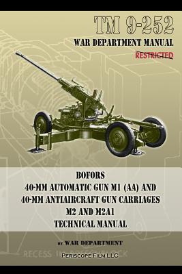 TM 9-252 Bofors 40-mm Automatic Gun M1 (AA) and 40-mm Antiaircraft Gun Carriages: M2 and M2A1 Technical Manual - War Department