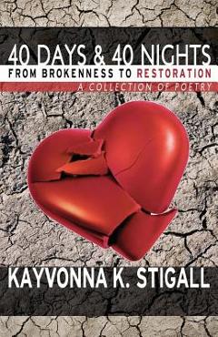Coperta cărții '40 Days and 40 Nights: From Brokenness to Restoration - Kayvonna K. Stigall'