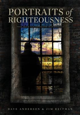 Portraits of Righteousness - Dave Anderson