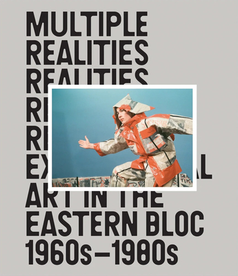Multiple Realities: Experimental Art in the Eastern Bloc 1960s-1980s - Pavel Pys
