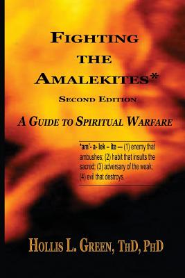 Fighting the Amalekites: A Guide to Spiritual Warfare - Hollis L. Green