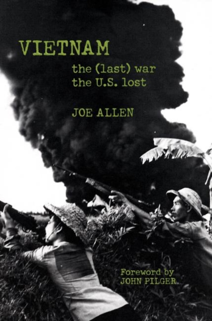 Vietnam: The (Last) War the U.S. Lost - Joe Allen