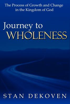 Journey To Wholeness - Stan Dekoven