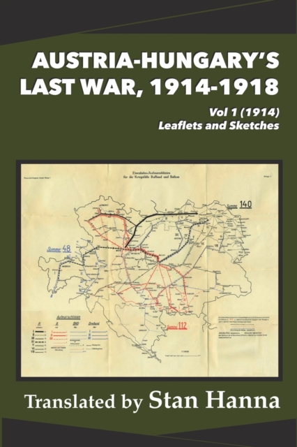 Austria-Hungary's Last War, 1914-1918 Vol 1 (1914): Leaflets and Sketches - Stan Hanna