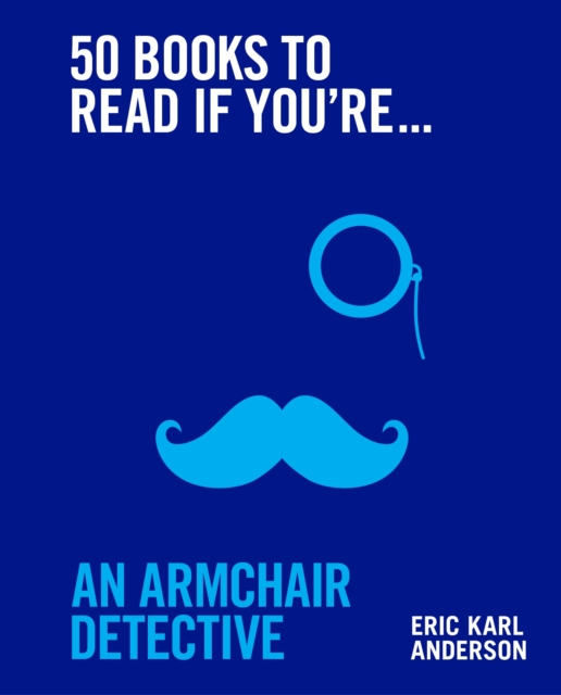 50 Books to Read If You're an Armchair Detective - Eric Karl Anderson