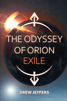 The Odyssey of Orion: Exile - Drew Jeffers