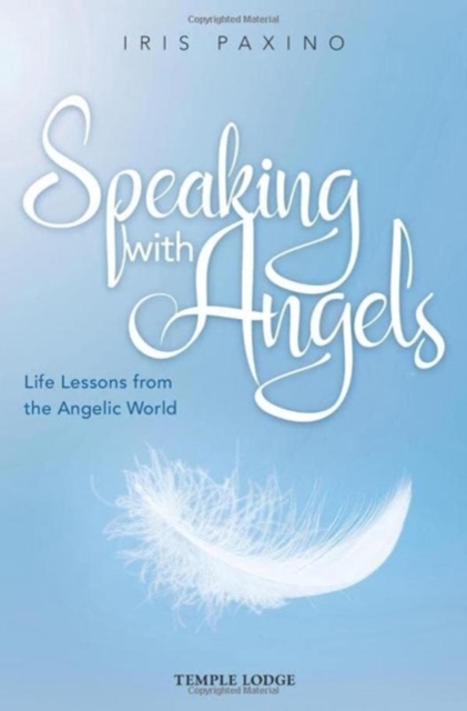 Speaking with Angels: Life Lessons from the Angelic World - Iris Paxino