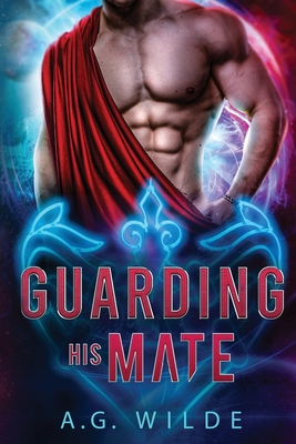 Guarding His Mate - A. G. Wilde
