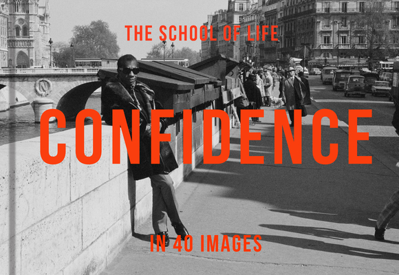 Confidence in 40 Images: The Art of Self-Belief - The School Of Life