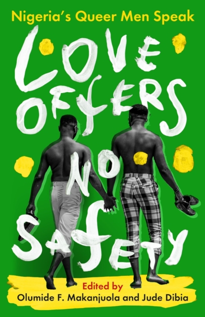 Love Offers No Safety: Nigeria's Queer Men Speak - Jude Dibia