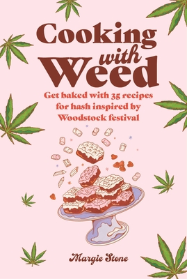 Cooking with Weed: Get Baked with 30 Recipes for Hash Inspired by the Summer of Love! - Dog 'n' Bone