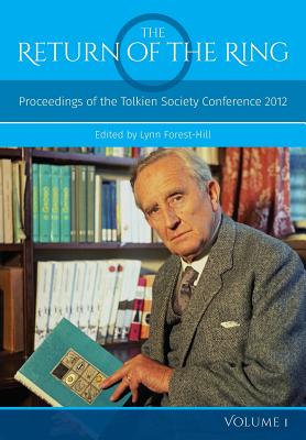 Coperta cărții 'The Return Of The Ring Volume I: Proceedings of the Tolkien Society Conference 2012 - Lynn Forest-hill'