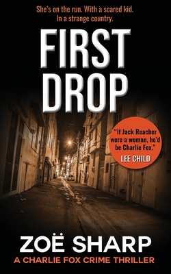 First Drop: #04: Charlie Fox Crime Mystery Thriller Series - Zoe Sharp
