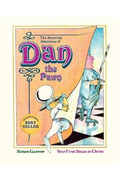 Coperta cărții 'The Amazing Adventure of Dan the Pawn: Your First Steps in Chess - Simon Garrow'