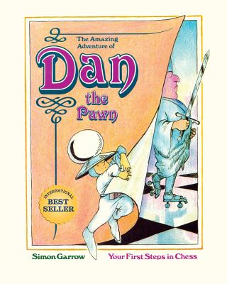 Coperta cărții 'The Amazing Adventure of Dan the Pawn: Your First Steps in Chess - Simon Garrow'
