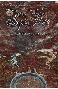 Coperta cărții 'Time, Fate and Spider Magic: A Brief HIRStory of TimE - Orryelle Defenestrate-bascule'