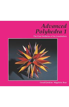 Coperta cărții 'Advanced Polyhedra 1: The Final Stellation of the Icosahedron - Gerald Jenkins'