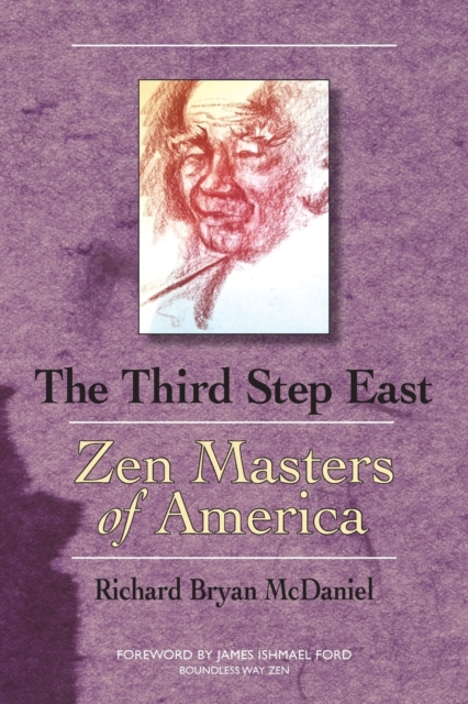 Third Step East: Zen Masters of America - Richard Bryan Mcdaniel