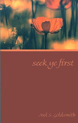 Seek Ye First - Joel S. Goldsmith