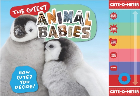 Coperta cărții 'The Cutest Animal Babies: How Cute? You Decide! - Welbeck Publishing'
