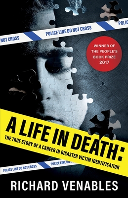 A Life in Death: The True Story of a Career in Disaster Victim Identification - Richard Venables