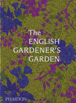 The English Gardener's Garden - Phaidon Press