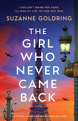 The Girl Who Never Came Back: An utterly unforgettable World War Two page-turner - Suzanne Goldring