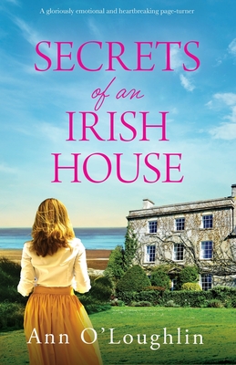 Coperta cărții 'Secrets of an Irish House: A gloriously emotional and heartbreaking page-turner - Ann O'loughlin'