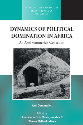 Dynamics of Political Domination in Africa: An Axel Sommerfelt Collection - Thomas Hylland Eriksen